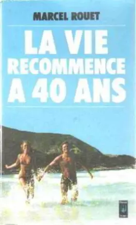 Couverture du produit · La vie recommence a 40  ans