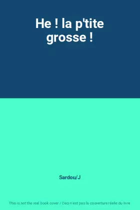 Couverture du produit · He ! la p'tite grosse !