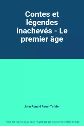 Couverture du produit · Contes et légendes inachevés - Le premier âge