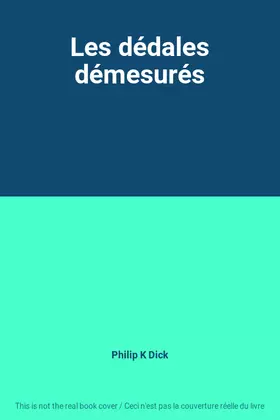 Couverture du produit · Les dédales démesurés