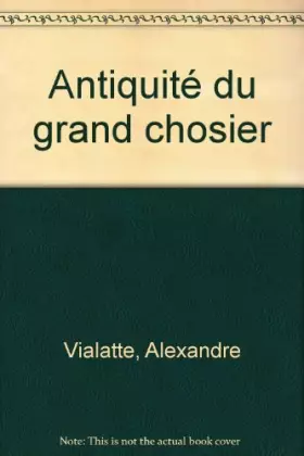 Couverture du produit · Antiquité du grand chosier
