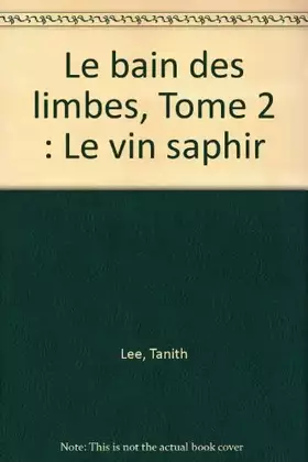Couverture du produit · Le bain des limbes, Tome 2 : Le vin saphir