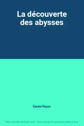 Couverture du produit · La découverte des abysses