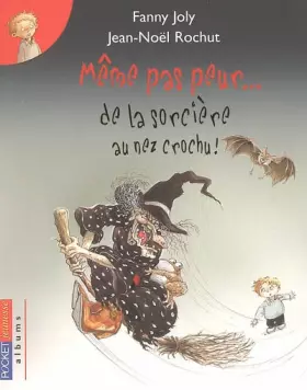 Couverture du produit · Même pas peur... de la sorcière au nez crochu !