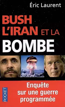 Couverture du produit · BUSH L IRAN ET LA BOMBE