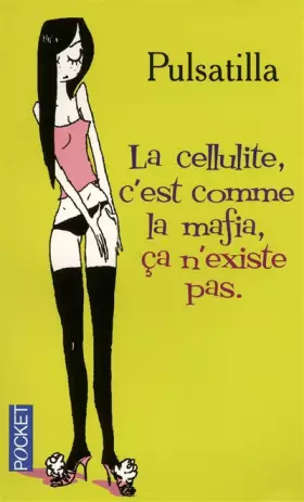 Couverture du produit · La cellulite, c'est comme la mafia, ça n'existe pas