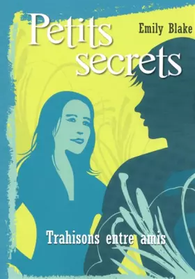 Couverture du produit · 3. Petits secrets : Trahisons entre amis