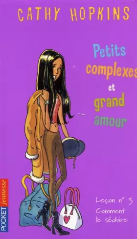 Couverture du produit · Petits complexes et grand amour : Leçon N°3, comment le séduire