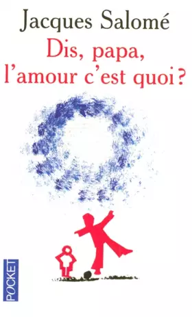 Couverture du produit · Dis papa, l'amour c'est quoi ?