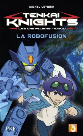 Couverture du produit · 2. Tenkaï Knights : La Robofusion (2)