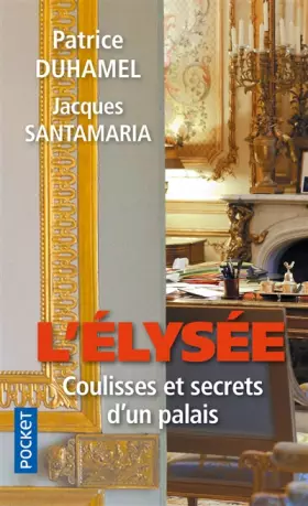 Couverture du produit · L'Elysée, coulisses et secrets d'un palais