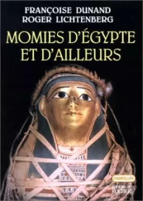 Couverture du produit · Momies d'Egypte et d'ailleurs : La mort refusée