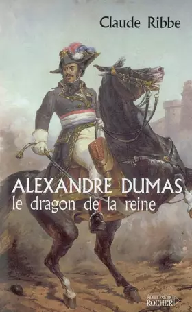 Couverture du produit · Alexandre Dumas, le dragon de la reine