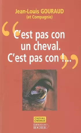 Couverture du produit · C'est pas con, un cheval, c'est pas con !