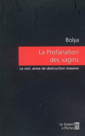 Couverture du produit · La Profanation des vagins : Le viol, arme de destruction massive