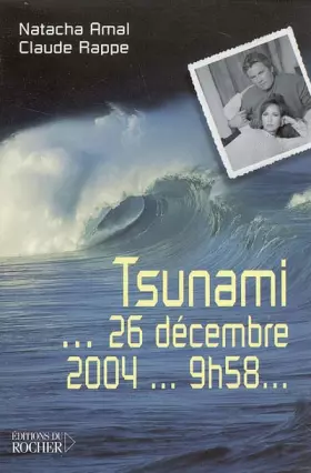 Couverture du produit · Tsunami... 26 décembre 2004... 9 h 58...