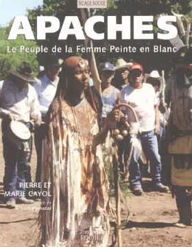Couverture du produit · Apaches: Le Peuple de la Femme Peinte en Blanc