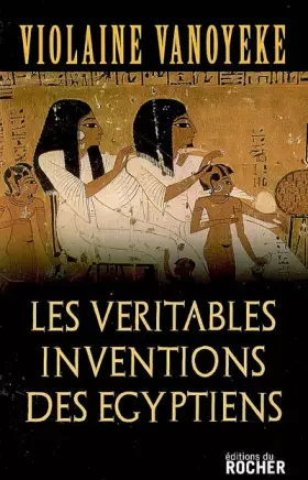 Couverture du produit · Les Véritables Inventions des Egyptiens