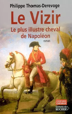 Couverture du produit · Le Vizir : Le plus illustre cheval de Napoléon