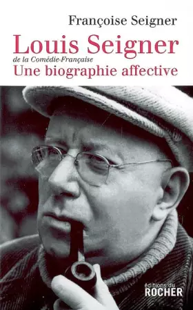Couverture du produit · Louis Seigner : une biographie affective