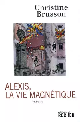 Couverture du produit · Alexis, la vie magnétique