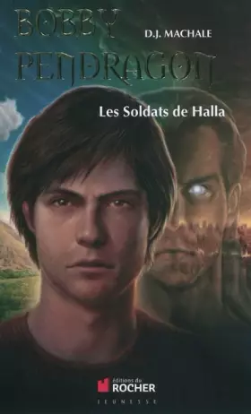 Couverture du produit · Bobby Pendragon, Tome 10: Les Soldats de Halla