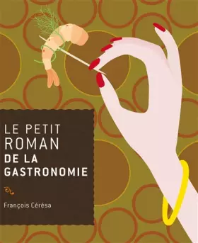 Couverture du produit · Le petit roman de la gastronomie