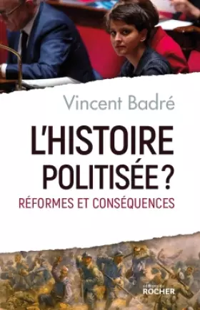 Couverture du produit · L'histoire politisée ? : Réformes et conséquences