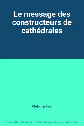 Couverture du produit · Le message des constructeurs de cathédrales
