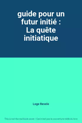 Couverture du produit · guide pour un futur initié : La quête initiatique