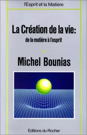 Couverture du produit · La Création de la vie : De la matière à l'esprit