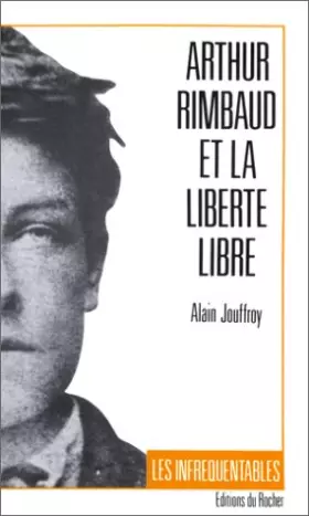 Couverture du produit · Arthur Rimbaud et la liberté libre
