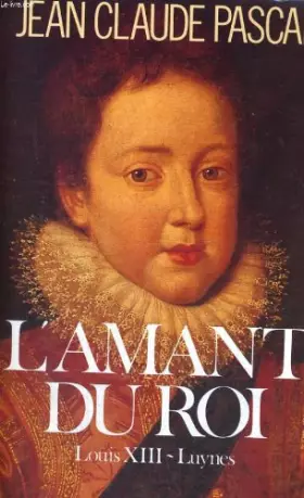 Couverture du produit · L'amant du roi / louis XIII-luynes