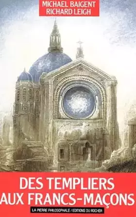 Couverture du produit · Des Templiers aux francs-maçons
