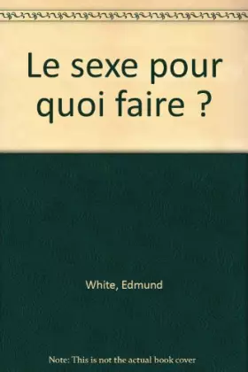 Couverture du produit · Le sexe pour quoi faire ?