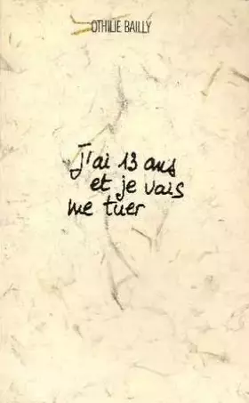 Couverture du produit · J'ai 13 ans et je vais me tuer