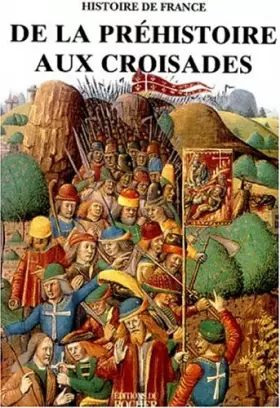 Couverture du produit · DE LA PREHISTOIRE AUX CROISADES