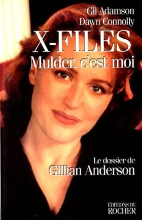 Couverture du produit · X-FILES. MULDER, C'EST MOI. Le dossier de Gillian Anderson