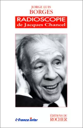 Couverture du produit · Radioscopies de Jacques Chancel : Jorge Luis Borges