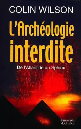 Couverture du produit · L'archéologie interdite, de l'Atlantide au Sphinx