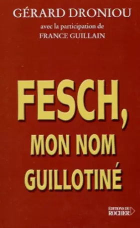 Couverture du produit · Fesch, mon nom guillotiné