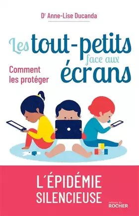Couverture du produit · Les tout-petits face aux écrans: Comment les protéger