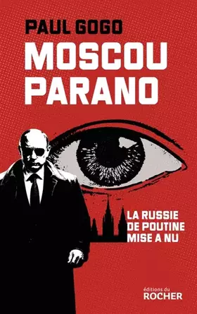 Couverture du produit · Moscou parano: La Russie de Poutine mise à nu