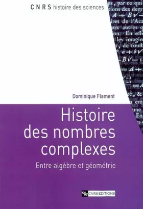 Couverture du produit · Histoire des nombres complexes : Entre algèbre et géométrie
