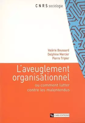 Couverture du produit · L'aveuglement organisationnel ou comment lutter contre les malentendus