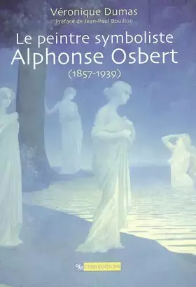 Couverture du produit · Le Peintre symboliste Alphonse Osbert (1857-1939)