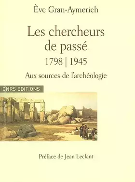 Couverture du produit · Les Chercheurs de passé 1798 - 1945