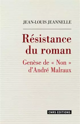 Couverture du produit · Résistance du roman : Genèse de Non d'André Malraux