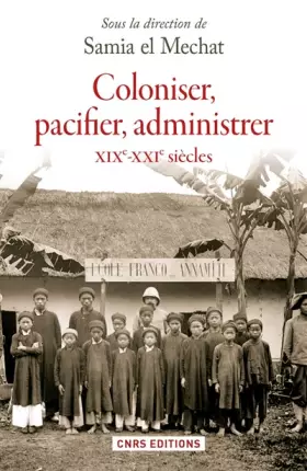 Couverture du produit · Coloniser, pacifier, administrer (XIXe - XXIe siècle )