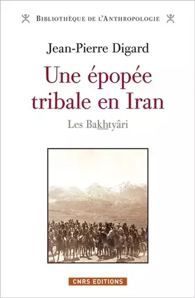 Couverture du produit · Une épopée tribale en Iran. Les Bakthyâri